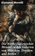 Cover: Die Werke italienischer Meister in den Galerien von M&uuml;nchen, Dresden und Berlin - Good Press