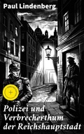 Cover: Polizei und Verbrecherthum der Reichshauptstadt - Good Press