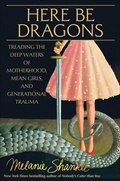 Cover: Here Be Dragons - Waterbrook Press (A Division of Random House Inc)