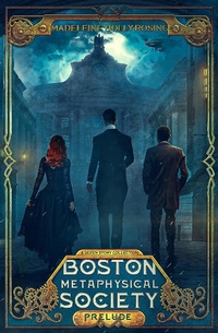 Enlarge image Cover: Boston Metaphysical Society: Prelude (A Seven Story Collection) - Madeleine Holly-Rosing