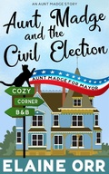 Cover: Aunt Madge and the Civil Election (Jolie Gentil Cozy Mystery Series, #24) - Elaine L. Orr