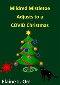 Cover: Mildred Mistletoe Adjusts to a COVID Christmas - Elaine L. Orr
