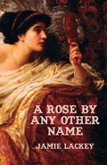 Cover: A Rose by Any Other Name - Jamie Lackey
