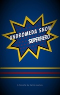 Cover: Andromeda Snow, Superhero - Jamie Lackey