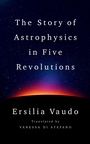 Cover: The Story of Astrophysics in Five Revolutions - W. W. Norton & Company
