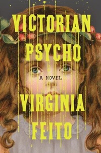 Enlarge image Cover: Victorian Psycho - Liveright Publishing Corporation