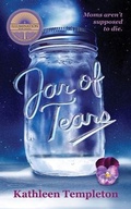 Cover: Jar of Tears: Moms aren't supposed to die: Moms aren't supposed to die - Lemons and Sunshine Press