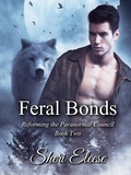 Cover: Feral Bonds (Reforming the Paranormal Council, #2) - Sheri Eleese