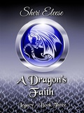 Cover: A Dragon's Faith - Paranormal Council Legacy - Book three (Paranormal Council - Legacy, #3) - Sheri Eleese