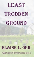 Cover: Least Trodden Ground (Family History Mystery Series, #1) - Elaine L. Orr