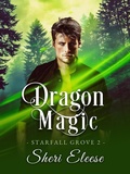 Cover: Dragon Magic - Starfall Grove Book 2 - Sheri Eleese