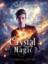Enlarge image Cover: Crystal Magic - Starfall Grove Book 1 - Sheri Eleese