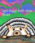 Cover: Igel Siggy hilft dem Wald - BookRix