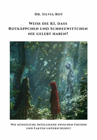 Abbildung von: Weiß die KI, dass Rotkäppchen und Schneewittchen nie gelebt haben? - epubli