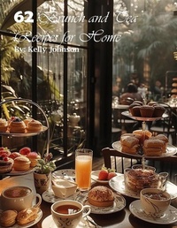 Abbildung von: 62 Brunch and Tea Recipes for Home - Kelly Johnson