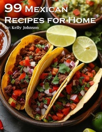 Abbildung von: 99 Mexican Recipes for Home - Kelly Johnson