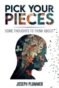 Cover: Pick Your Pieces - Some Thoughts to Think About - Joseph Plummer