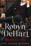 Cover: Seduce Me (The Legend Hunters, #1) - Robyn DeHart