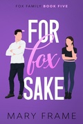 Cover: For Fox Sake (Fox Family, #5) - Mary Frame