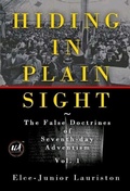 Cover: Hiding In Plain Sight: The False Doctrines of Seventh-day Adventism Vol. I - Paul de Sousa