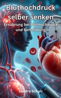 Cover: Bluthochdruck selber senken, Ern&auml;hrung bei Bluthochdruck und Behandlung - Luna-Publishing