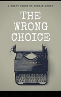 Cover: The Wrong Choice - Jordan Moore