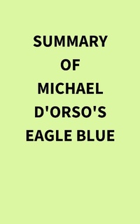 Abbildung von: Summary of Michael D'Orso's Eagle Blue - IRB Media