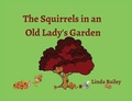 Cover: The Squirrels in an Old Lady's Garden - Palmetto Publishing