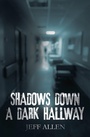 Cover: SHADOWS DOWN A DARK HALLWAY - AUTHORHOUSE