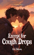 Cover: Except for Cough Drops - Eric Dakota Books