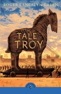Enlarge image Cover: The Tale of Troy - Puffin Classics