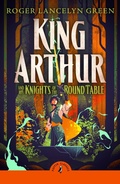 Cover: King Arthur and His Knights of the Round Table - Puffin Classics