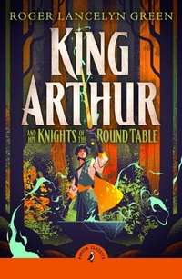 Enlarge image Cover: King Arthur and His Knights of the Round Table - Puffin Classics
