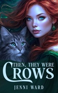 Cover: Then, They Were Crows - Miraworth Books