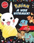 Cover: Klutz: Pokemon: A Vos Vitraux! - Scholastic