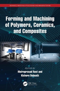 Enlarge image Cover: Forming and Machining of Polymers, Ceramics, and Composites - CRC Press