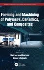 Cover: Forming and Machining of Polymers, Ceramics, and Composites - CRC Press