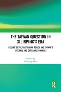 Cover: The Taiwan Question in Xi Jinping's Era - Routledge