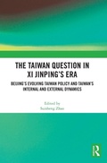 Cover: The Taiwan Question in Xi Jinping's Era - Routledge