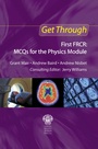 Cover: Get Through First FRCR: MCQs for the Physics Module - CRC Press