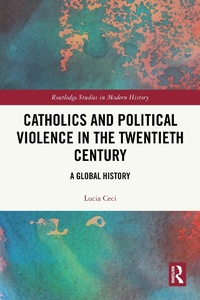 Abbildung von: Catholics and Political Violence in the Twentieth Century - Routledge