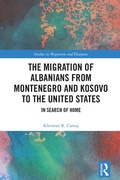 Cover: The Migration of Albanians from Montenegro and Kosovo to the United States - Routledge