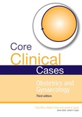 Cover: Core Clinical Cases in Obstetrics and Gynaecology - CRC Press