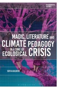 Cover: Magic, Literature and Climate Pedagogy in a Time of Ecological Crisis - Bloomsbury Academic