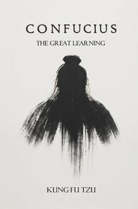 Abbildung von: Confucius The Great Learning - Left of Brain Books