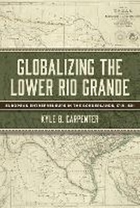 Enlarge image Cover: Globalizing the Lower Rio Grande Volume 2 - University of North Texas Press,U.S.