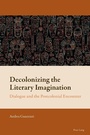 Cover: Decolonizing the Literary Imagination - Peter Lang Verlag