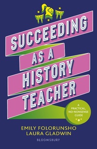 Abbildung von: Succeeding as a History Teacher - Bloomsbury Education