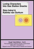 Cover: Loving Characters Into Gas Station Snacks - Rough Trade Books