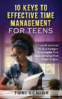 Abbildung von: 10 Keys to Effective Time Management for Teens - Dayelight Publishers